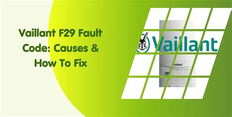 Vaillant F29 Fault Code Causes How To Fix