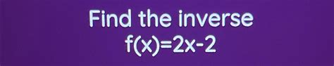 Solved Find The Inversef X 2x 2