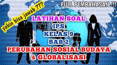 Latihan Soal Ips Kelas Bab Perubahan Sosial Budaya Dan Globalisasi