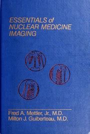 Essentials Of Nuclear Medicine Imaging By Mettler Fred A Open Library