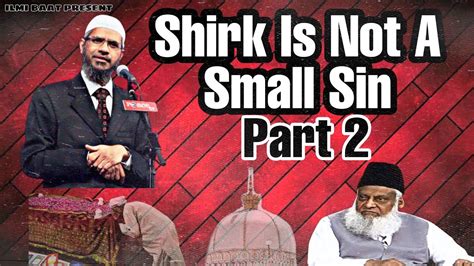 Shirk Is Not A Small Sin Part 2 Dr Zakir Naik Dr Israr Ahmed