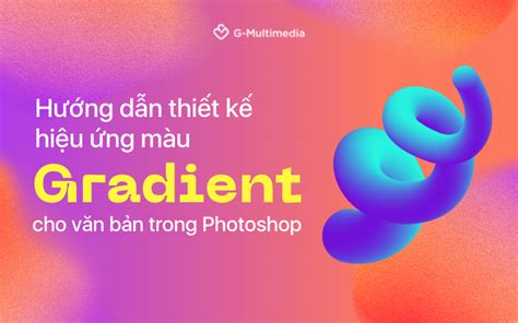 Hướng dẫn thiết kế hiệu ứng màu Gradient cho Text trong Photoshop