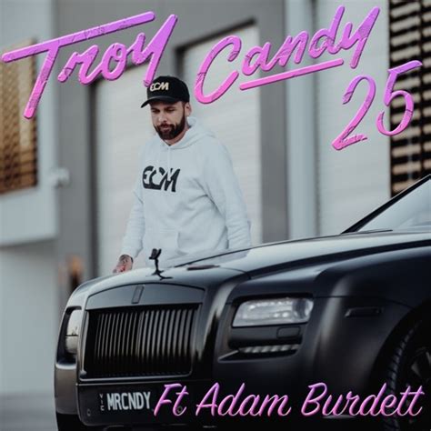 Stream Troy Candy Mixtape Vol25 Ft Adam Burdett By Troycandy1