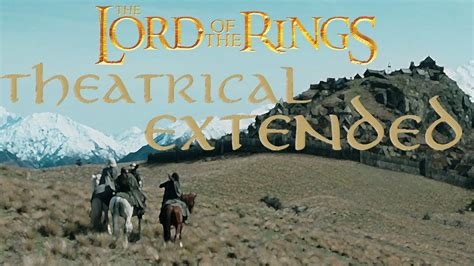 Lord Of The Rings Theatrical Vs Extended Cuts Youtube