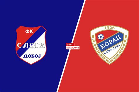 Sloga Doboj Vs Borac Banja Luka Tipovi Savjeti I Kvote 18 07 2022