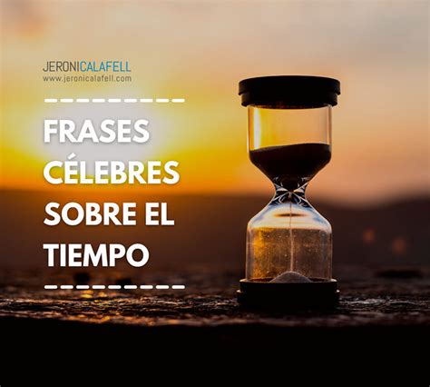 Frases Célebres Sobre El Tiempo Recopilación De Las Mejores