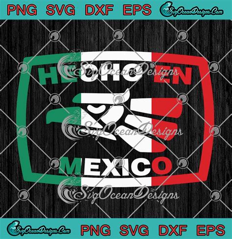 Hecho En Mexico Flag Eagle Svg Mexican Independence Day Svg Png Eps