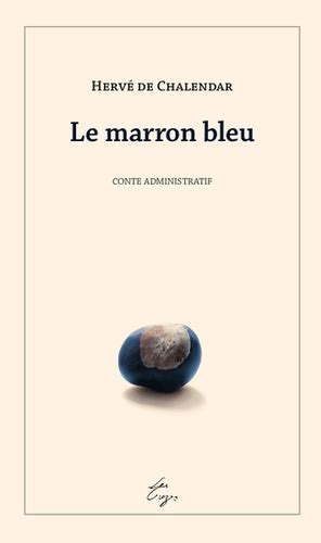 Le marron bleu de Hervé de Chalendar Grand Format Livre Decitre