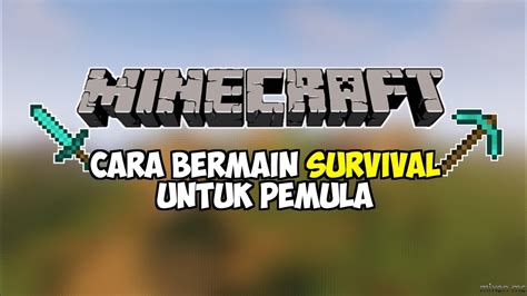 Cara Bermain Survival Untuk Pemula Di Minecraft Youtube