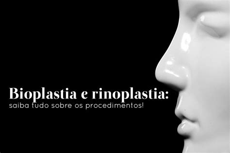 Bioplastia E Rinoplastia Saiba Tudo Sobre Os Procedimentos Dr