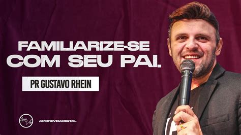 FAMILIARIZE SE SEU PAI Pr Gustavo Rhein YouTube