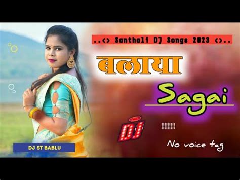 New Santhali Video Santhali Traditional Dj Remix Songs Balaya