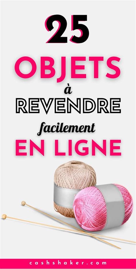 Achat revente le plus rentable 25 objets à vendre pour gagner de l