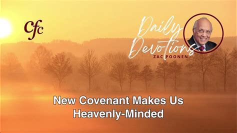 May 26 Daily Devotion New Covenant Makes Us Heavenly Minded Zac Poonen Youtube