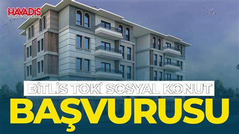 Bitlis Tok Sosyal Konut Ba Vurusu Nas L Yap L R Kura Ekimi Ne