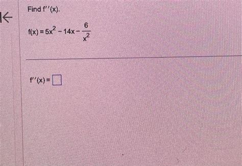 Solved Find F′′ X F X 5x2−14x−x26 F′′ X