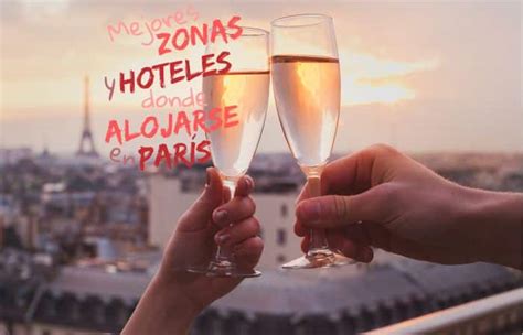 Mejores zonas y hoteles donde alojarse en París Con Mochila y Pintalabios