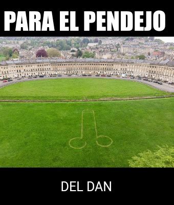 Meme Creator Funny Para El Pendejo Del Dan Meme Generator At