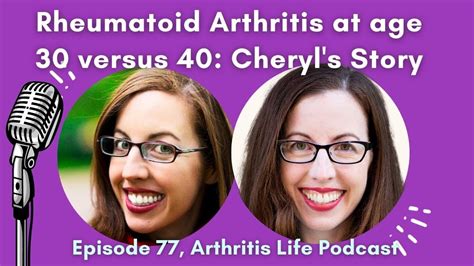 Rheumatoid Arthritis At Age 30 Versus 40 Cheryl’s Story Episode 77 Arthritis Life Podcast