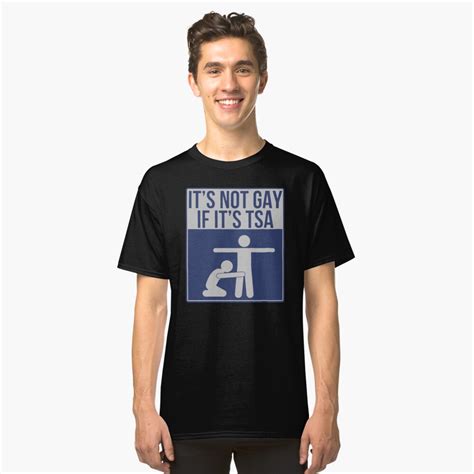 Its Not Gay If Its Tsa T Shirt By PlummerTwiggy Redbubble