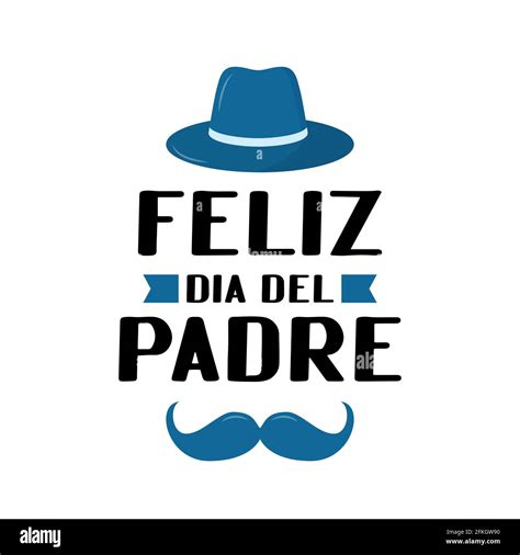 Feliz Dia Del Padre Happy Father S Day In Spanish Lettering Isolated On