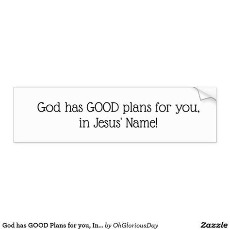 God Has Good Plans For You In Jesus Name Bumper Sticker Bumper