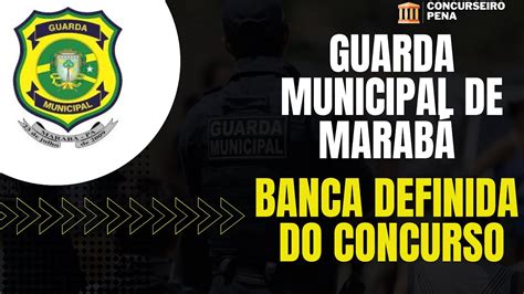 Concurso Da Guarda Municipal De Marab Tem Banca Definida Gcm Youtube