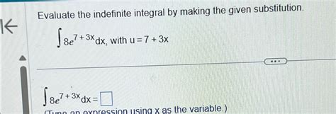 Solved Evaluate The Indefinite Integral By Making The Given Chegg