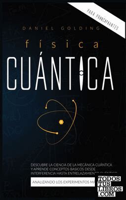 Física Cuántica Para Principiantes de Daniel Golding 978 1 80112 027 2