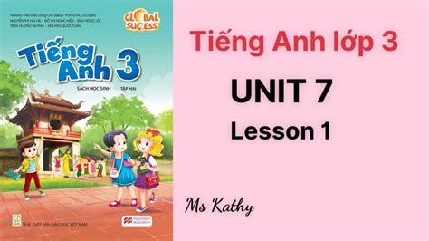 Tiếng Anh lớp 3 sách mới Global success Unit 7 Lesson 1 YouTube