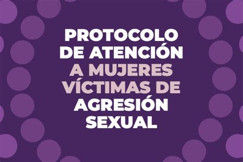 Crean Un Protocolo De Atención A Mujeres Víctimas De Agresiones Sexuales