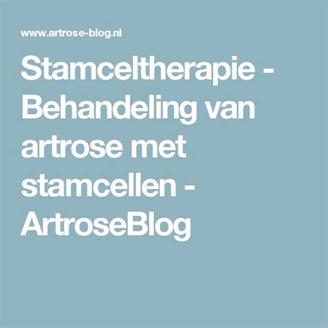 Stamceltherapie Behandeling Van Artrose Met Stamcellen ArtroseBlog