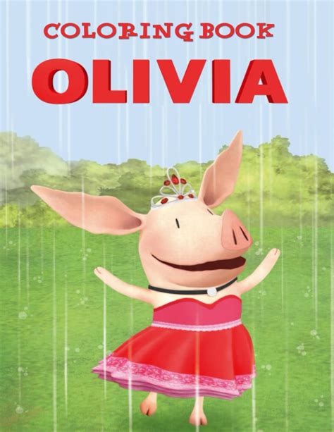 Olivia the Pig Coloring Book: JUMBO Coloring Book for Kids and Adults ...