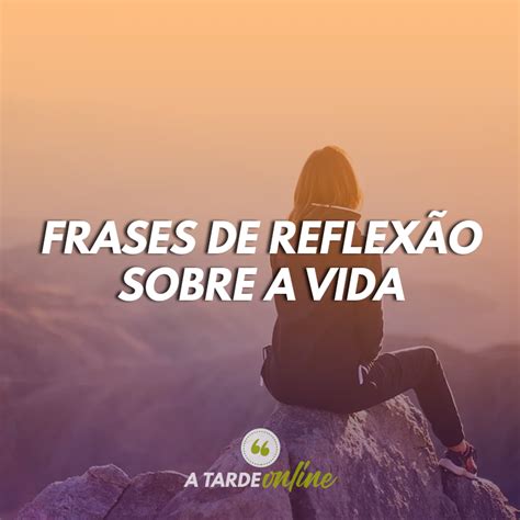 Impactantes Frases Para Refletir Sobre A Vida Mensagem A8e