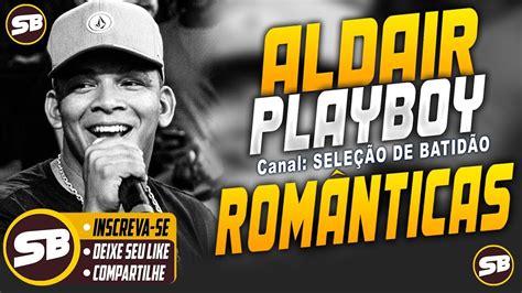 Aldair Playboy Rom Nticas Agosto M Sicas Novas As Melhores