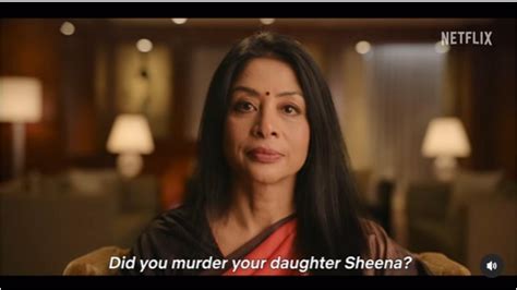 Netflix Docuseries The Indrani Mukerjea Story Trailer Highlights Facts