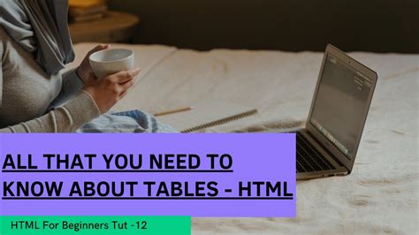 Mastering Html Tables All You Need To Know About Tables In Html A To