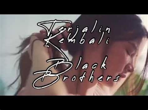 Terjalin Kembali Black Brothers Lirik YouTube