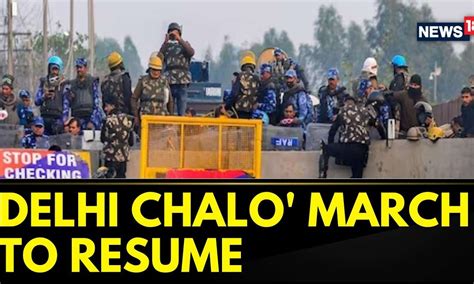 Farmers Protest Delhi Chalo March To Resume Today Security Beefed