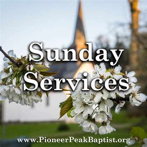 Sunday Church Services - Pioneer Peak Baptist Church