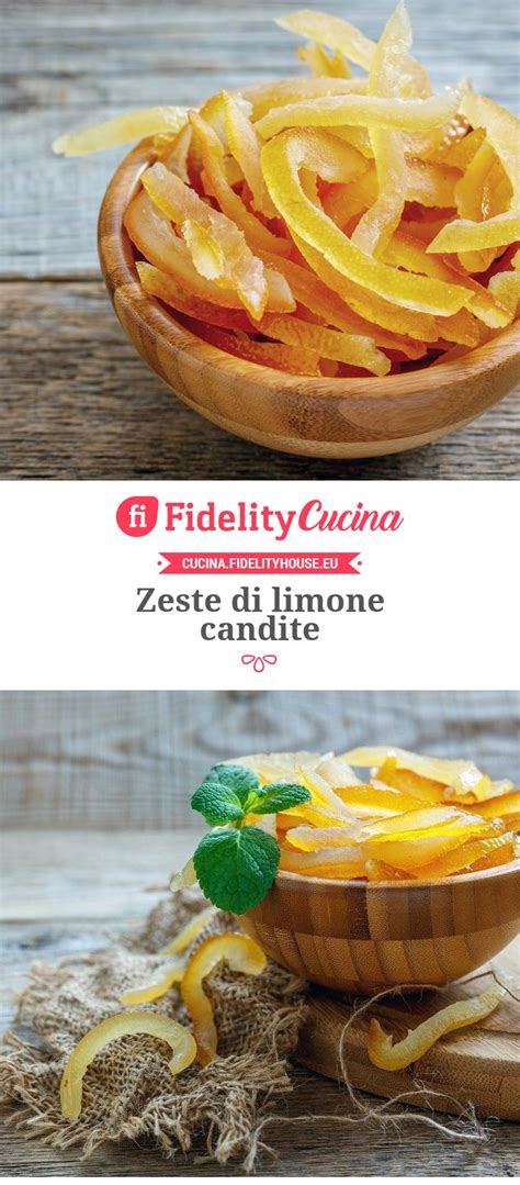 Zeste Di Limone Candite Ricetta Ricette Idee Alimentari Cibo