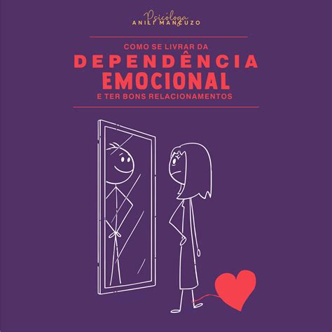 E Book Como Se Livrar Da Dependência Emocional E Ter Bons