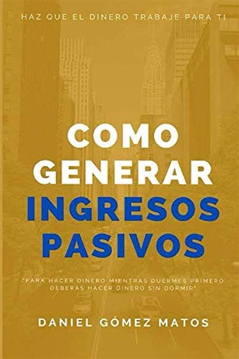 Descubre C Mo Generar Ingresos Pasivos Y Ganar Dinero Mientras Duermes