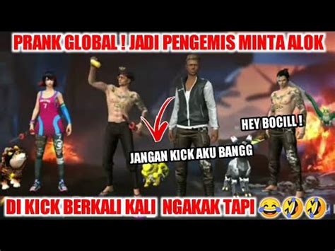 PRANK GLOBAL JADI MINTA GIVE ALOK DI KICK BERKALI KALI YouTube