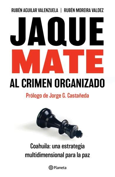 Jaque Mate Al Crimen Organizado Coahuila Una Estrategia