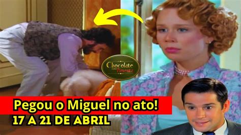 Novela Chocolate Com Pimenta Resumo Da Semana De 17 A 21 De Abril Capítulo De Hoje Youtube