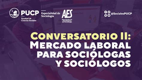 Conversatorio Mercado Laboral Para Soci Logas Y Soci Logos Ii