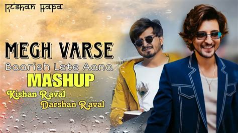 Megh Varse X Baarish Lete Aana Mashup Lofi Mix Kishan Hapa Kishan