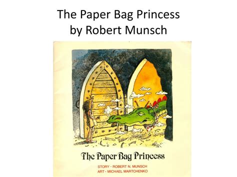 PPT - The Paper Bag Princess by Robert Munsch PowerPoint Presentation ...