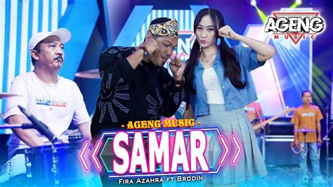 SAMAR Fira Azahra Ft Brodin Ageng Music Official Live Music YouTube